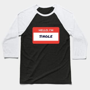 Hello I'm Single Baseball T-Shirt